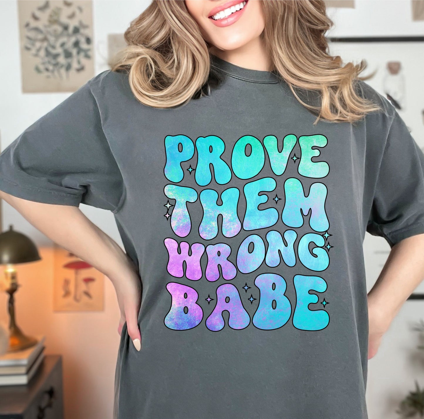 Prove Them Wrong Babe