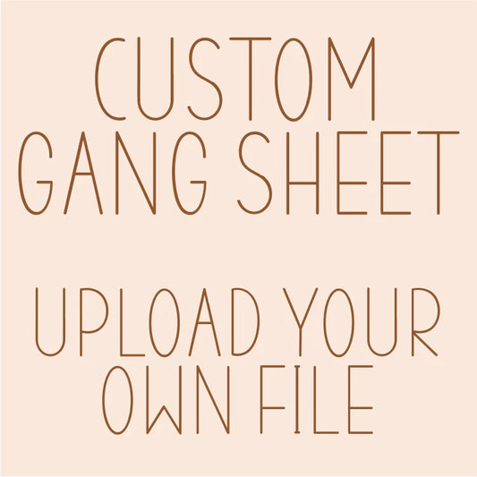 Custom Gang Sheet - Upload Your Own